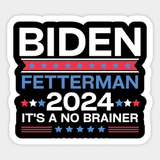 Biden Fetterman 2024 It's A No Brainer Sticker